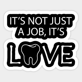 Dentist - It's no just a job, It's Love Sticker